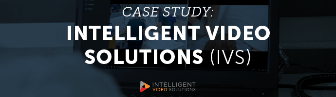 Case Study: Intelligent Video Solutions (IVS)